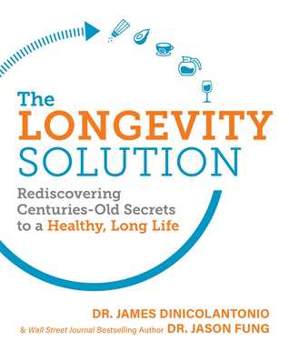 Read The Longevity Solution: Rediscovering Centuries-Old Secrets to a Healthy, Long Life - James DiNicolantonio file in PDF