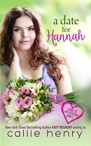 Read A Date For Hannah (Love Is For Everyone) (Volume 1) - Callie Henry file in ePub