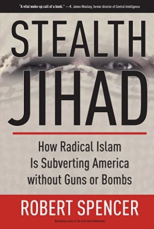 Read Online Stealth Jihad: How Radical Islam Is Subverting America without Guns or Bombs - Robert Spencer | PDF