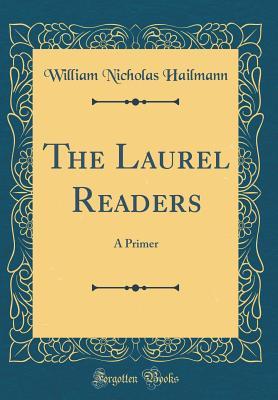 Full Download The Laurel Readers: A Primer (Classic Reprint) - William Nicholas Hailmann | ePub