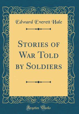 Download Stories of War Told by Soldiers (Classic Reprint) - Edward Everett Hale file in ePub