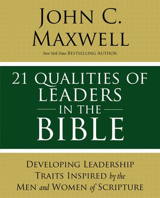 Read 21 Qualities of Leaders in the Bible: Key Leadership Traits of the Men and Women in Scripture - John C. Maxwell file in ePub