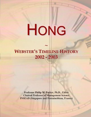 Read Online Hong: Webster's Timeline History, 2002 - 2003 - Icon Group International | ePub