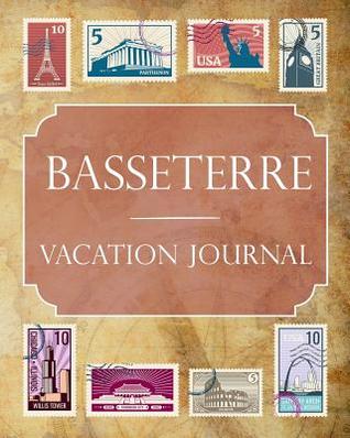 Read Online Basseterre Vacation Journal: Blank Lined Basseterre Travel Journal/Notebook/Diary Gift Idea for People Who Love to Travel - Ralph Prince file in ePub