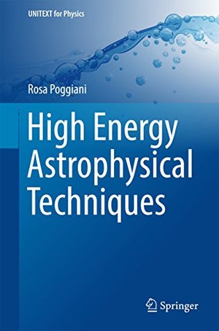 Download High Energy Astrophysical Techniques (UNITEXT for Physics) - Rosa Poggiani file in PDF