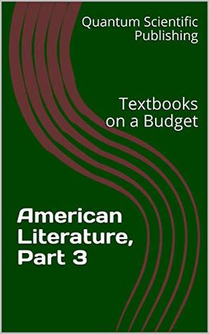 Full Download Textbooks on a Budget: American Literature, Part 3 - Quantum Scientific Publishing | PDF