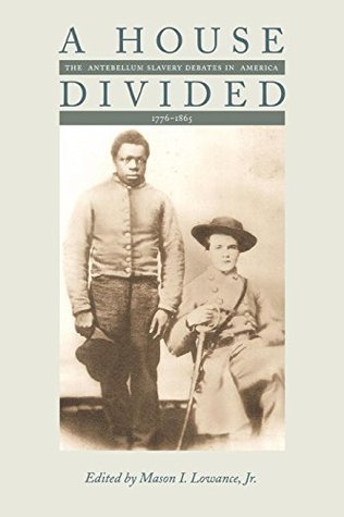 Read A House Divided: The Antebellum Slavery Debates in America, 1776-1865 - Mason I. Lowance Jr. file in ePub