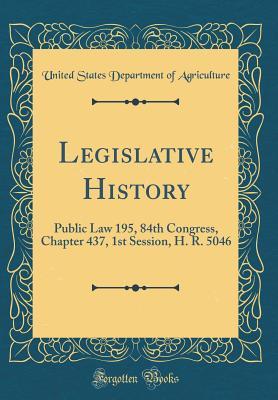 Full Download Legislative History: Public Law 195, 84th Congress, Chapter 437, 1st Session, H. R. 5046 (Classic Reprint) - U.S. Department of Agriculture file in PDF