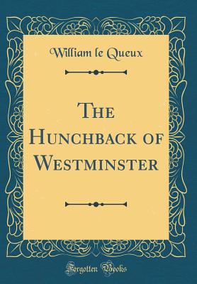 Download The Hunchback of Westminster (Classic Reprint) - William Le Queux | PDF