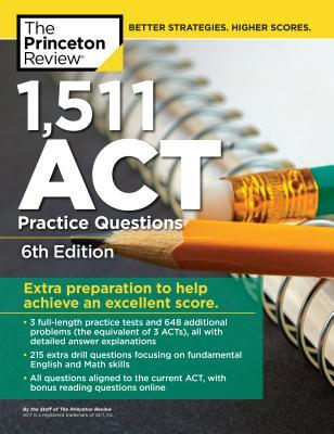 Full Download 1,511 ACT Practice Questions, 6th Edition: Extra Preparation to Help Achieve an Excellent Score - Princeton Review | PDF