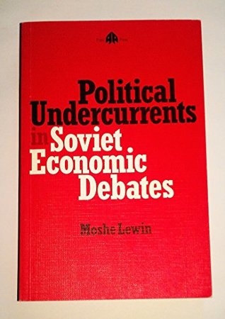 Read Political Undercurrents in Soviet Economic Debates - Moshe Lewin | PDF