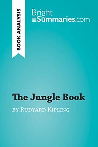 Read The Jungle Book by Rudyard Kipling (Book Analysis): Detailed Summary, Analysis and Reading Guide (BrightSummaries.com) - Bright Summaries file in ePub