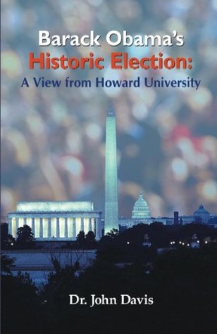 Full Download Barack Obama's Historic Election: A View from Howard University - John Davis | PDF