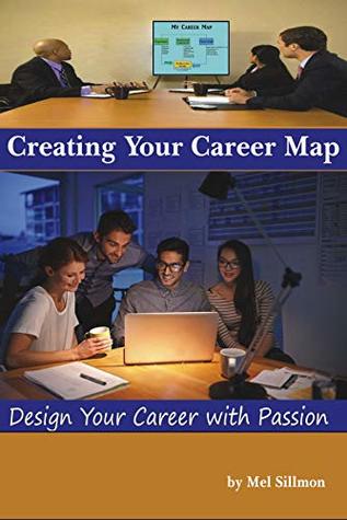 Full Download Creating Your Career Map: Design Your Career with Passion - Mel Sillmon file in PDF