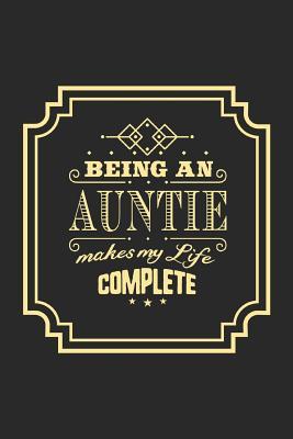 Read Online Being an Auntie Makes My Life Complete: Family Grandma Women Mom Memory Journal Blank Lined Note Book Mother's Day Holiday Gift -  file in PDF