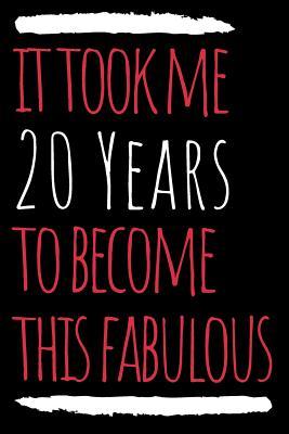 Read It Took Me 20 Years to Become This Fabulous Journal: A Blank Lined Birthday Notebook for 20 Year Olds -  file in PDF