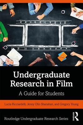 Download Undergraduate Research in Film: A Guide for Students - Lucia Ricciardelli | ePub