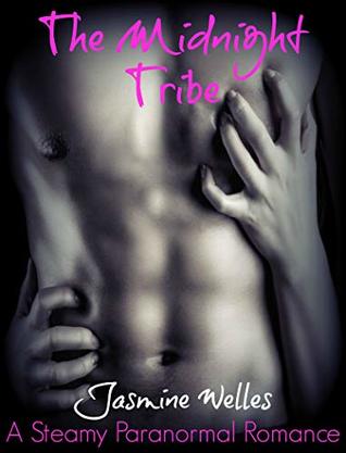 Full Download The Midnight Tribe: A Steamy Paranormal Adventure Romance - Jasmine Welles file in ePub