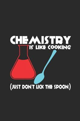Read Online Chemistry Is Like Cooking: Dotted Bullet Notebook (6 X 9 - 120 Pages) Funny Chemistry Notebook Design for Gift / Daily Journals / School - Chemistry Publishing file in PDF
