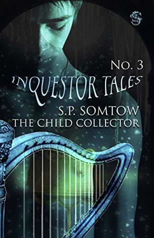 Download Inquestor Tales Three: The Child Collector (Inquestor Series Book 6) - S.P. Somtow | PDF