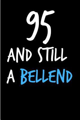 Download 95 and Still a Bellend: Funny Gag Birthday Notebook - Cheeky Naughty Gag Joke Journal for Him/Friend/Dad/Husband/Brother/Son - Sarcastic Dirty Banter Occasion Blank Book (Unique Gift Alternative to Greeting Card) -  file in PDF