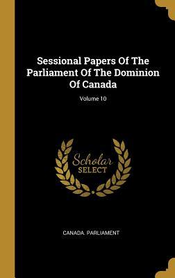 Read Sessional Papers of the Parliament of the Dominion of Canada; Volume 10 - Canada Parliament file in PDF