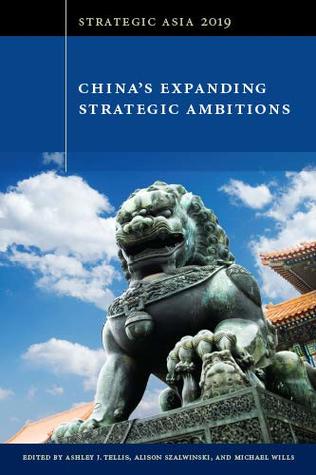 Download Strategic Asia 2019: China's Expanding Strategic Ambitions - Ashley J. Tellis file in PDF