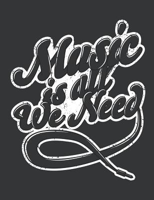 Read Online Notebook: Music is all We Need Distressed Music Lovers Journal & Doodle Diary; 120 College Ruled Pages for Writing and Drawing - 8.5x11 in. - Heart of Music Publishing Co | PDF