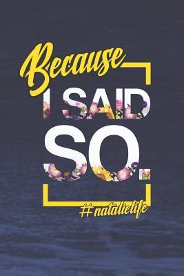 Read Because I Said So. #natalielife: First Name Funny Sayings Personalized Customized Names Women Girl Mother's day Gift Notebook Journal -  | ePub