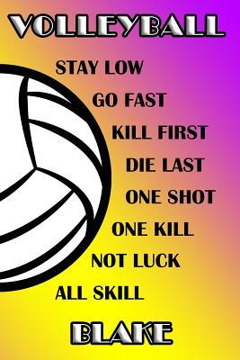 Download Volleyball Stay Low Go Fast Kill First Die Last One Shot One Kill Not Luck All Skill Blake: College Ruled Composition Book Purple and Yellow School Colors -  | PDF