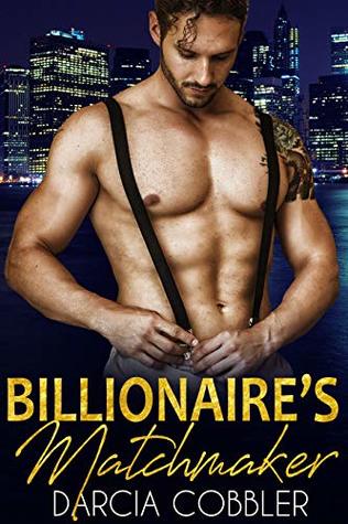 Read Billionaire's Matchmaker: Steamy Contemporary Romance - Darcia Cobbler file in ePub