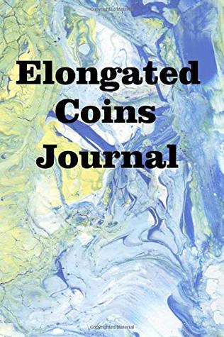 Read Online Elongated Coins Journal: Keep track of your elongated coin collection - Lawrence Westfall file in ePub