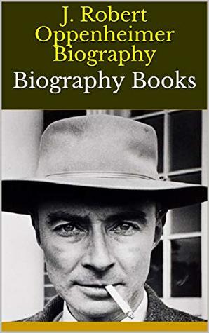 Download J. Robert Oppenheimer Biography: Biography Books - White Dove file in PDF