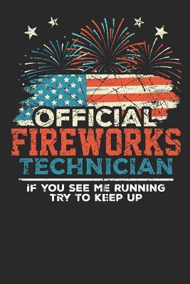 Read Official Fireworks Technician If you see me Running try to keep up: Lined Journal Lined Notebook 6x9 110 Pages Ruled -  file in ePub