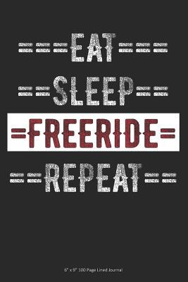 Read Online Eat Sleep Freeride Repeat: 6 x 9 100 Page Lined Journal -  | ePub
