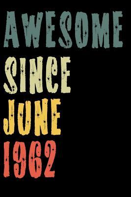 Full Download Awesome Since June 1962: Perfect Notebook for Home or School, Writing Poetry, use as a Diary, Gratitude Writing, Travel Journal or Dream Journal. Birthday Gift -  | PDF