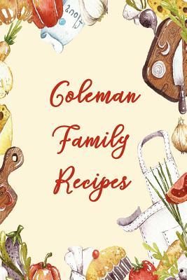 Read Coleman Family Recipes: Blank Recipe Book to Write In. Matte Soft Cover. Capture Heirloom Family and Loved Recipes -  file in ePub