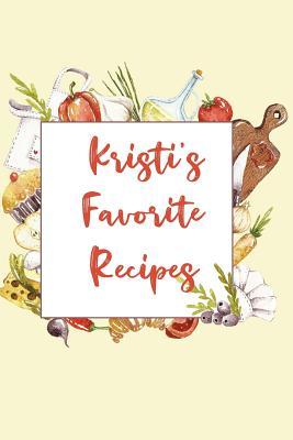 Read Online Kristi's Favorite Recipes: Personalized Name Blank Recipe Book to Write In. Matte Soft Cover. Capture Heirloom Family and Loved Recipes -  | ePub