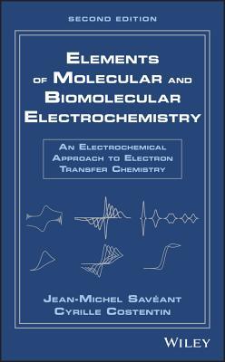 Read Elements of Molecular and Biomolecular Electrochemistry: An Electrochemical Approach to Electron Transfer Chemistry - Jean-Michel Savéant | PDF