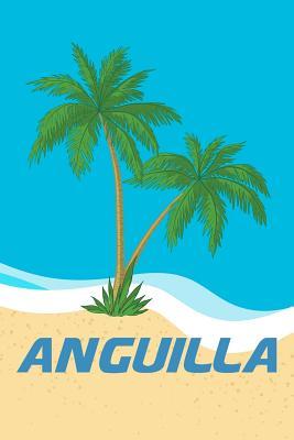 Full Download Anguilla: Beach Lover's Journal with Beach Themed Stationary and Quotes (6x9) - Luke Cofflin file in ePub