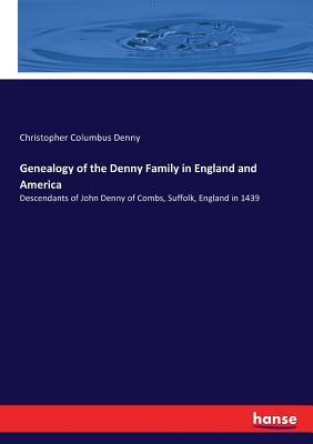 Full Download Genealogy of the Denny Family in England and America - Christopher Columbus Denny file in PDF