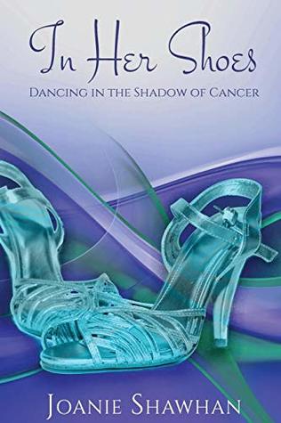 Download In Her Shoes: Dancing in the Shadow of Cancer - Joanie Shawhan file in ePub