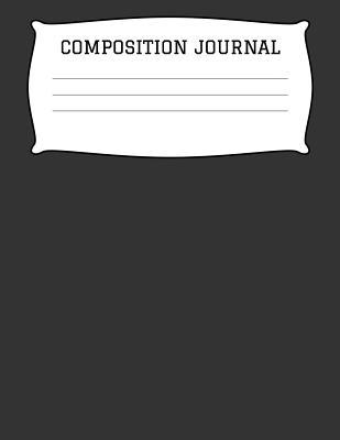 Read Composition Journal: A 8.5x11 Inch Matte Softcover Paperback Notebook Journal With 120 Blank Lined Pages -Handwriting Paper- Black -  file in PDF