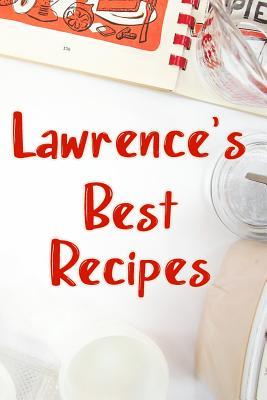 Read Lawrence's Best Recipes: Blank Recipe Book to Write In. Favorite Recipes Gift for Men -  file in ePub