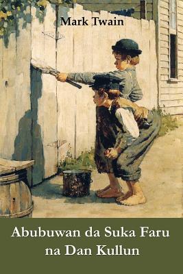 Read Online Abubuwan Da Suka Faru Na Dan Kullun: The Adventures of Tom Sawyer, Hausa Edition - Mark Twain file in PDF