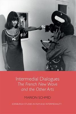 Full Download Intermedial Dialogues: The French New Wave and the Other Arts - Marion Schmid | ePub
