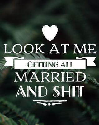 Read Online Look At Me Getting All Married and Shit: A Complete Wedding Planner for the Nature Explorer and Bride to Be - Green Leaves Cover -  file in ePub