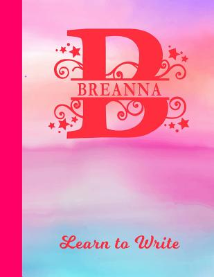 Read Breanna Learn to Write: Personalized Letter B First Name Handwriting Primary Composition Practice Paper - Glossy Pink & Blue Watercolor Effect Notebook Cover - Dashed Midline Workbook for Kindergarten 1st 2nd 3rd Grade Students (K-1, K-2, K-3) -  | PDF