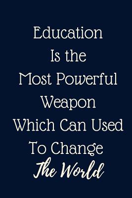 Read Education Is the Most Powerful Weapon Which Can Used To Change The World: Teacher Notebook Journal Elementary School Teacher Gift Preschool Year End Education Inspirational Covers For Kids -  file in ePub