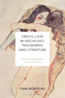 Download Erotic Love in Sociology, Philosophy and Literature: From Romanticism to Rationality - Finn Bowring | ePub